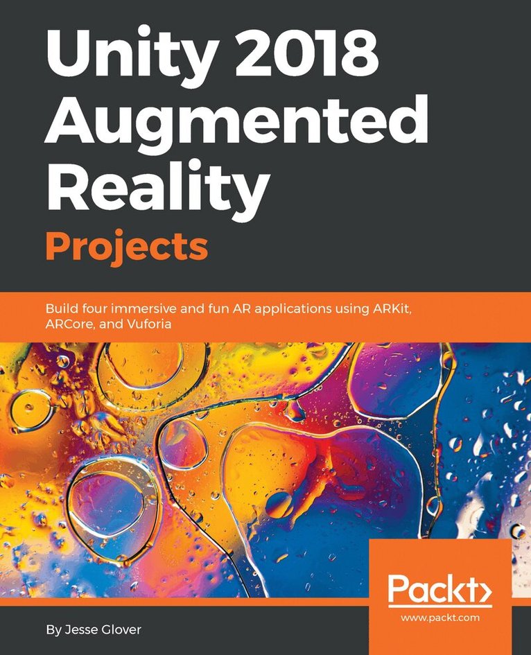 Jesse Glover - Unity 2018 Augmented Reality Projects, Häftad