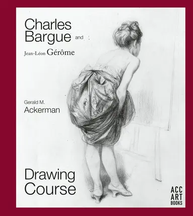 Gerald M. Ackerman, Graydon Parrish - Charles Bargue and Jean-Leon Gerome, Inbunden
