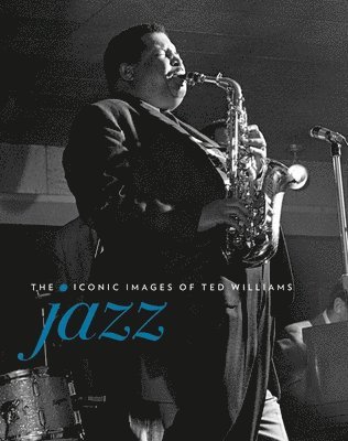 Ted Williams - Jazz: The Iconic Images of Ted Williams, Inbunden. Tillgänglighet: Tillfälligt slut