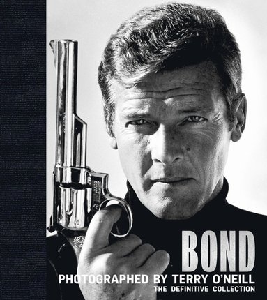 Bond: Photographed by Terry O'Neill av Terry O'Neill, Cbe, James Clarke, James Clarke