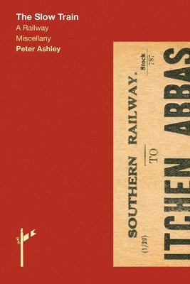 Peter Ashley - The Slow Train, Inbunden. Tillgänglighet: Lägg i varukorg