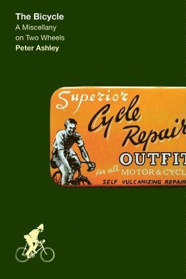 Peter Ashley - The Bicycle : A Miscellany on Two Wheels, Inbunden. Tillgänglighet: Lägg i varukorg