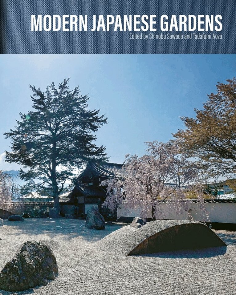 Shinobu Sawada, Tadafumi Aoza, Louise Nordström - Modern Japanese Gardens, Inbunden