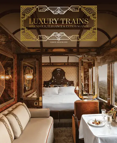Simon Bertrand - Luxury Trains, Inbunden