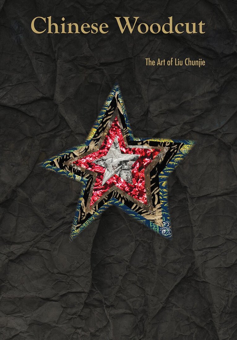 Liu Chunjie - Chinese Woodcut, Inbunden