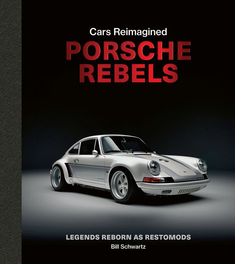 Bill Schwartz - Porsche Rebels, Inbunden
