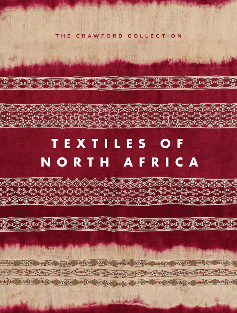 Miriam Ali de Unzaga, Gebhart Blazek, Bernhard Gardi, Barnaby Rogerson, Paul Vandenbroek - Textiles of North Africa, Inbunden. Tillgänglighet: Kommande