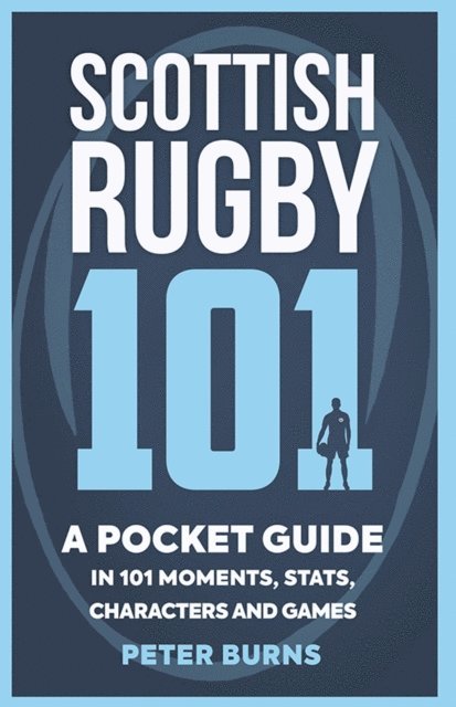 Peter Burns - Scottish Rugby 101, E-bok