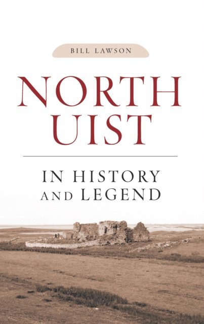 Bill Lawson - North Uist in History and Legend, E-bok