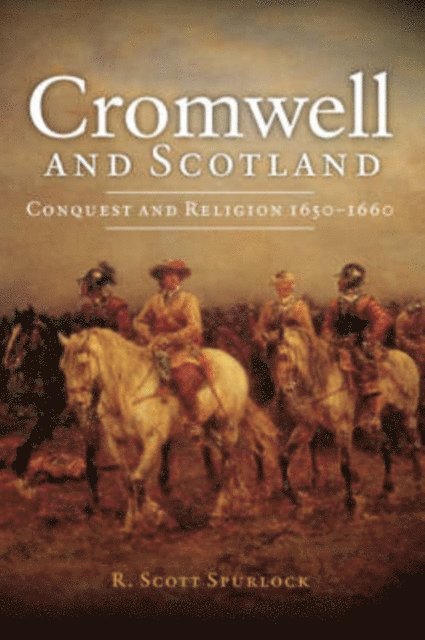 R. Scott Spurlock - Cromwell and Scotland, E-bok