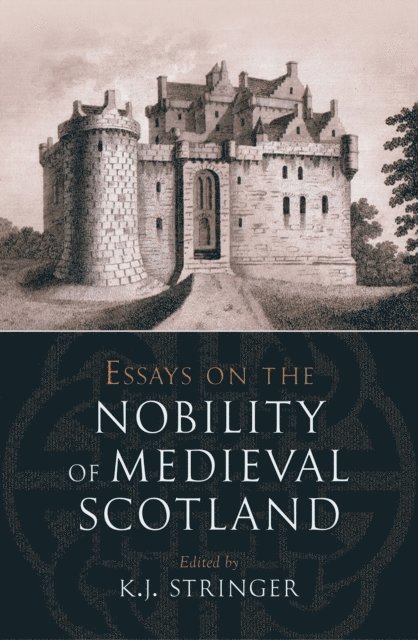 Keith Stringer - Essays on the Nobility of Medieval Scotland, E-bok
