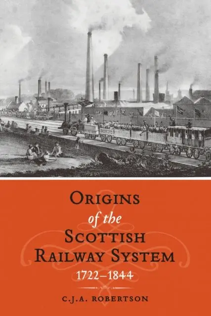 C.J.A. Robertson - Origins of the Scottish Railway System, E-bok. Tillgänglighet: Lägg i varukorg
