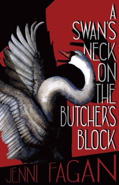 Jenni Fagan - Swan's Neck on the Butcher's Block, E-bok