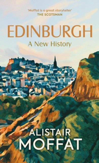 Alistair Moffat - Edinburgh: A New History, E-bok
