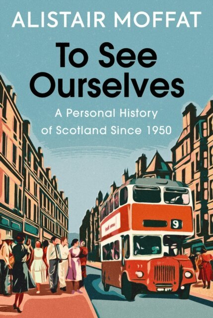 Alistair Moffat - To See Ourselves, E-bok
