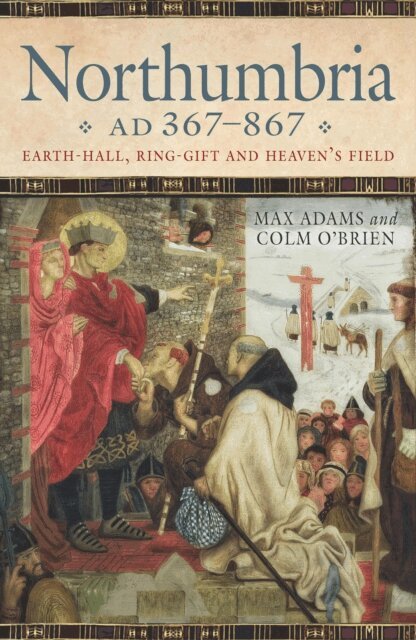 Colm O'Brien, Max Adams - Northumbria AD 367-867, E-bok