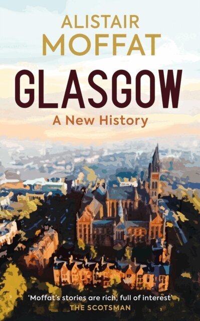 Alistair Moffat - Glasgow: A New History, E-bok