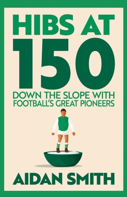 Aidan Smith - Hibs at 150, E-bok