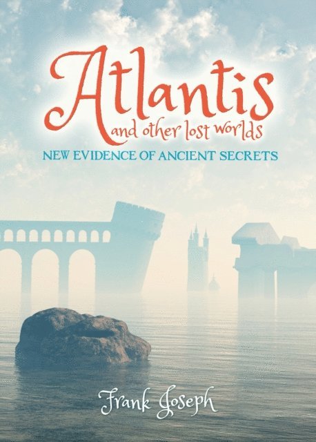 Frank Joseph - Atlantis and Other Lost Worlds, E-bok