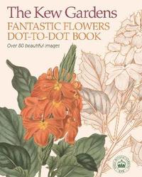 The Kew Gardens Fantastic Flowers Dot-to-Dot Book