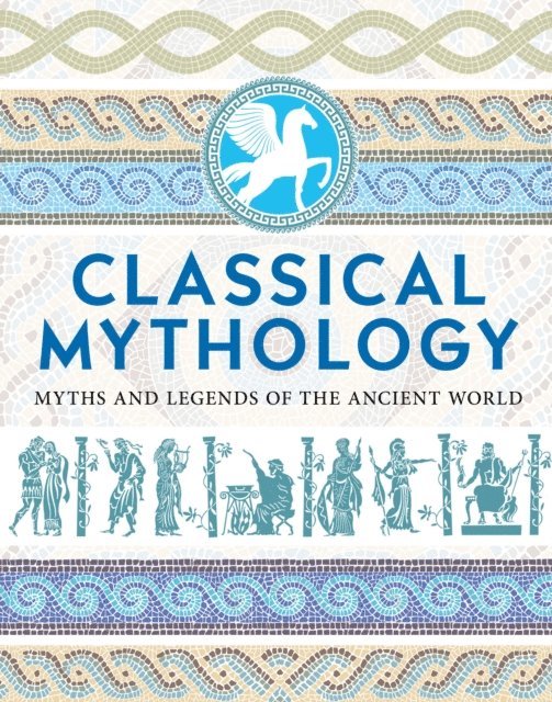 Thomas Bulfinch, Hope Moncrieff, M. M. Bird, Mrs. Guy Lloyd, H.P. Maskell, V.C. Turnbull, F. Storr, Nathaniel Hawthorne - Classical Mythology, E-bok