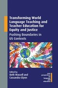 Transforming World Language Teaching and Teacher Education for Equity and Justice