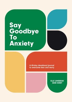 Elle Limebear, Jane Kirby - Say Goodbye to Anxiety, Inbunden