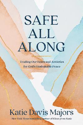 Katie Davis Majors - Safe All Along, Inbunden