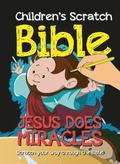 Children's Scratch Bible: Jesus Does Miracles