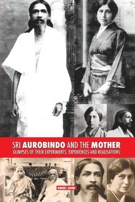 Kireet Joshi - Sri Aurobindo and the Mother, Häftad