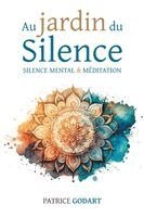 Patrice Godart - Au jardin du Silence: silence mental et méditation, Häftad. Tillgänglighet: Lägg i varukorg