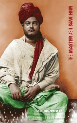 Margaret Elizabeth Noble - Swami Vivekananda, the Master as I Saw Him, Inbunden