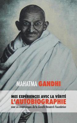 Mahatma Gandhi Mohandas K, Muriel Müller, Adriano Lucca - L'Histoire de mes Expériences avec la Vérité, Inbunden