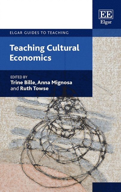 Ruth Towse, Anna Mignosa, Trine Bille - Teaching Cultural Economics, E-bok