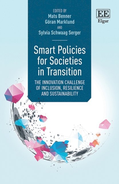 Sylvia Schwaag Serger, Goran Marklund, Mats Benner - Smart Policies for Societies in Transition, E-bok