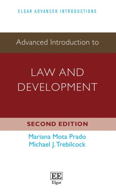 Michael J. Trebilcock, Mariana M. Prado - Advanced Introduction to Law and Development, E-bok