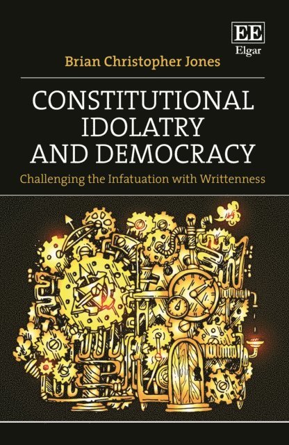 Brian Christopher Jones - Constitutional Idolatry and Democracy, E-bok