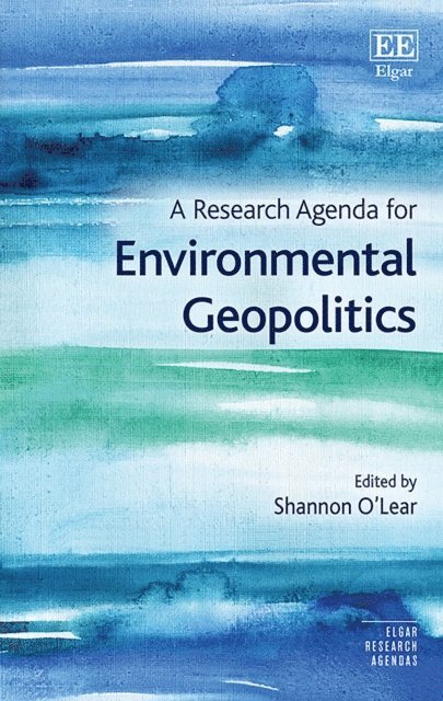 Shannon O'Lear - Research Agenda for Environmental Geopolitics, E-bok