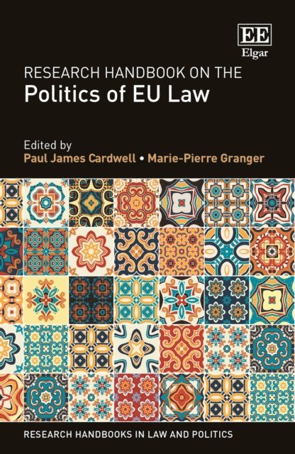 Marie-Pierre Granger, Paul James Cardwell - Research Handbook on the Politics of EU Law, E-bok