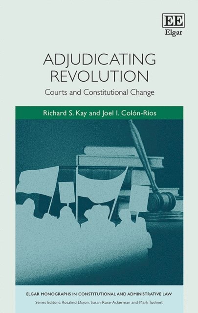 Joel I. Colon-Rios, Richard S. Kay - Adjudicating Revolution, E-bok
