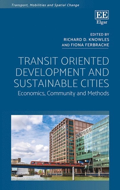Fiona Ferbrache, Richard D. Knowles - Transit Oriented Development and Sustainable Cities, E-bok