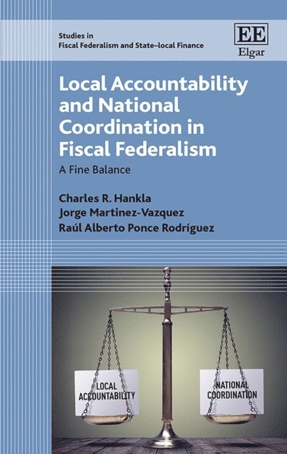 Raul A. Ponce Rodriguez, Jorge Martinez-Vazquez, Charles R. Hankla - Local Accountability and National Coordination in Fiscal Federalism, E-bok