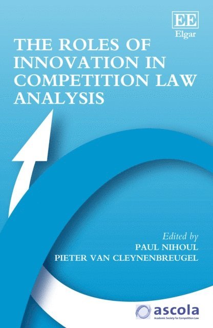 Pieter Van Cleynenbreugel, Paul Nihoul - Roles of Innovation in Competition Law Analysis, E-bok