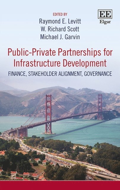 Michael J. Garvin, W. R. Scott, Raymond E. Levitt - Public-Private Partnerships for Infrastructure Development, E-bok