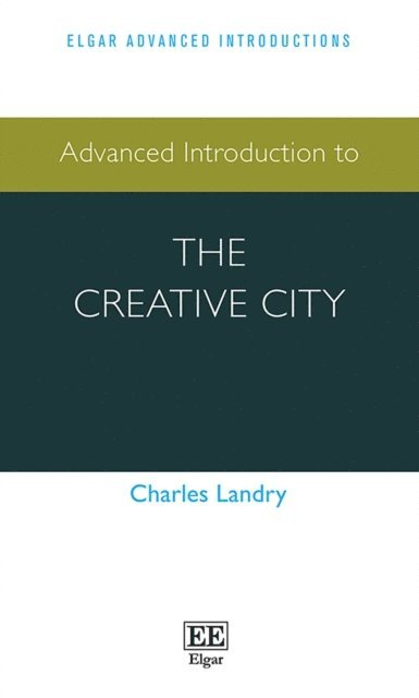 Charles Landry - Advanced Introduction to the Creative City, E-bok