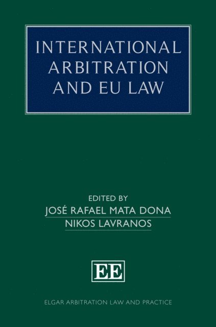 Nikos Lavranos, Jose R. Mata Dona - International Arbitration and EU Law, E-bok