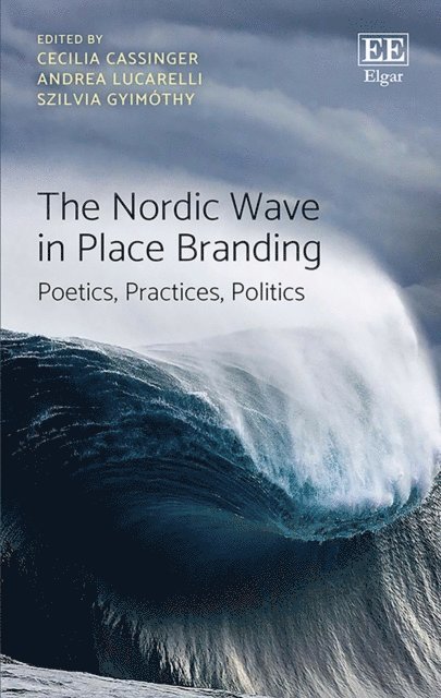 Szilvia Gyimothy, Andrea Lucarelli, Cecilia Cassinger - Nordic Wave in Place Branding, E-bok