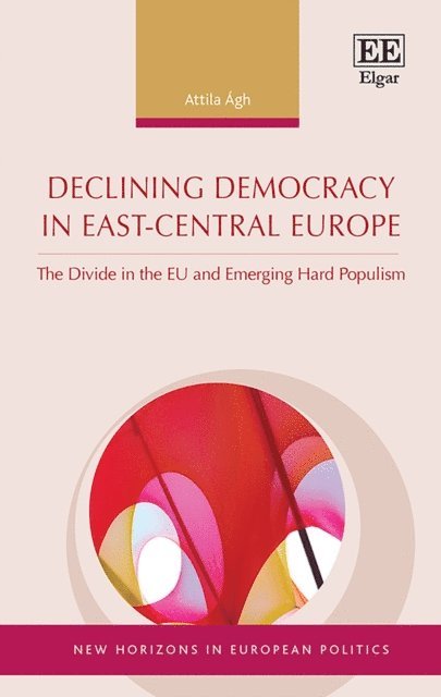 Attila Agh - Declining Democracy in East-Central Europe, E-bok