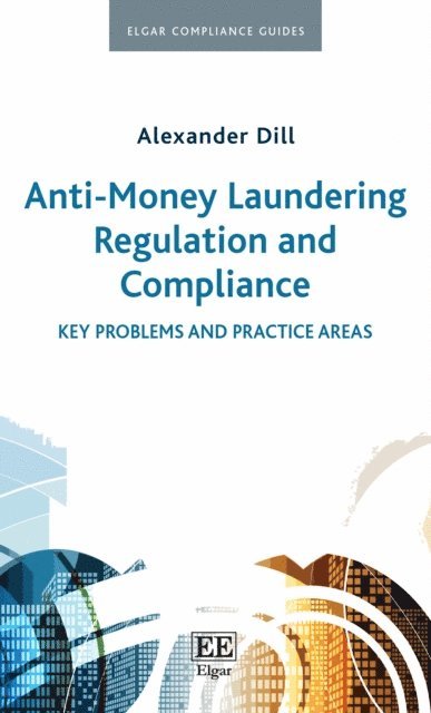 Alexander Dill - Anti-Money Laundering Regulation and Compliance, E-bok