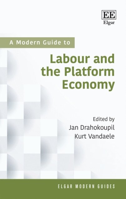 Kurt Vandaele, Jan Drahokoupil - Modern Guide To Labour and the Platform Economy, E-bok